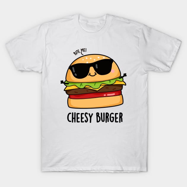 Cheesy Burger Funny Food Puns T-Shirt by punnybone